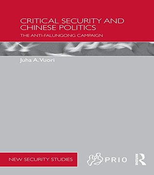 Download Critical Security and Chinese Politics: The Anti-Falungong Campaign (PRIO New Security Studies) - Juha A Vuori file in PDF