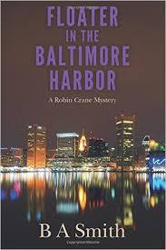 Download Floater in the Baltimore Harbor (Robin Crane, #2) - B.A. Smith | ePub