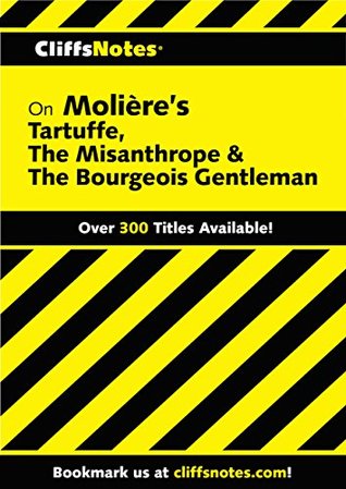 Full Download CliffsNotes on Moliere's Tartuffe, The Misanthrope & The Bourgeois Gentleman - Denis M. Calandra | PDF