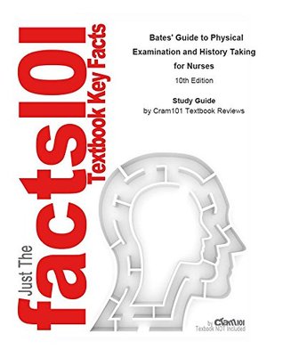 Read Online Bates' Guide to Physical Examination and History Taking for Nurses by Beth Hogan-Quigley, ISBN 9780781780698--Study Guide - Cram101 Textbook Reviews | PDF