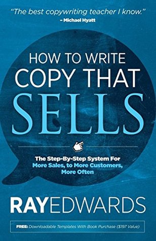 Read Online How to Write Copy That Sells: The Step-By-Step System for More Sales, to More Customers, More Often - Ray Edwards file in ePub