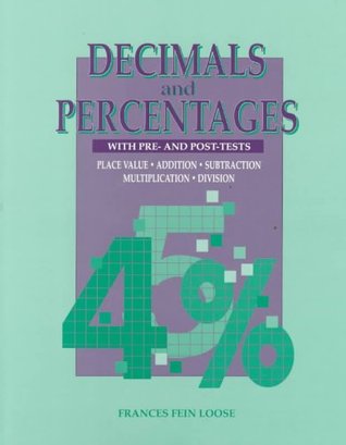 Read Decimals and Percentages With Pre- And Post-Tests: Place Value, Addition, Subtraction, Multiplication, Division - Frances F. Loose | PDF