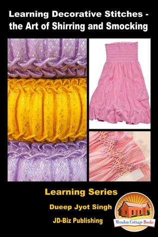 Read Learning Decorative Stitches: the Art of Shirring and Smocking - Dueep Jyot Singh file in PDF