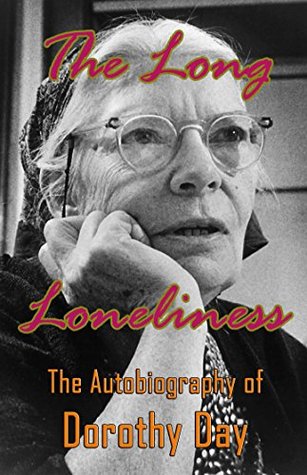 Full Download The Long Loneliness: The Autobiography of Dorothy Day - Dorothy Day | ePub