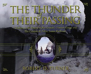 Download The Thunder of Their Passing: A Tribute to the Denver & Rio Grande's Narrow Gauge and the Cumbres & Toltec Scenic Railroad - Robert D. Turner file in PDF