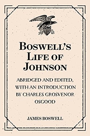 Read Online Boswell's Life of Johnson : Abridged and edited, with an introduction by Charles Grosvenor Osgood - James Boswell | PDF