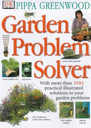 Read Online Garden Problem Solver : With More Than 500 Practical Illustrated Solutions to Your Garden Problems - Pippa Greenwood file in ePub