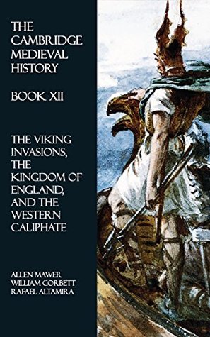 Download The Cambridge Medieval History - Book XII: The Viking Invasions, the Kingdom of England, and the Western Caliphate - Allen Mawer | PDF