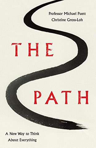 Read Online The Path: A New Way to Think About Everything - Michael Puett | ePub