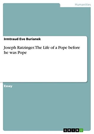 Read Joseph Ratzinger. The Life of a Pope before he was Pope - Irmtraud Eve Burianek file in PDF