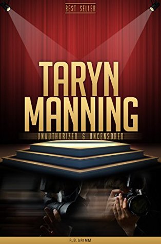 Read Taryn Manning Unauthorized & Uncensored (All Ages Deluxe Edition with Videos) - R.B. Grimm file in PDF