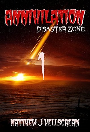 Full Download Annihilation: Volume 1 - Disaster Zone (a Kaiju/Mecha thriller) - Matthew J. Hellscream file in ePub