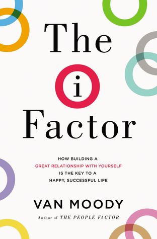 Full Download The I Factor: How Building a Great Relationship with Yourself Is the Key to a Happy, Successful Life - Van Moody file in ePub