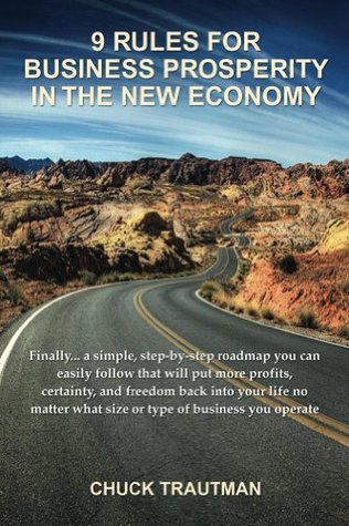 Read Online 9 Rules For Business Prosperity In The New Economy - Chuck Trautman file in PDF