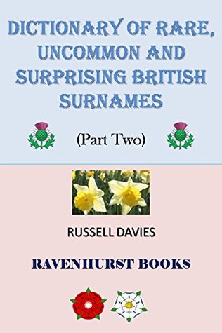 Read Dictionary of Rare, Uncommon & Surprising British Surnames, Part Two - Russell Davies | PDF
