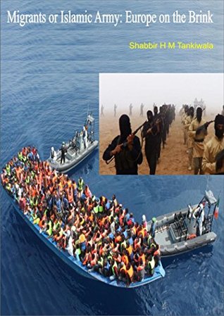 Read Migrants or Islamic Army: Europe on the Brink - Shabbir Tankiwala | ePub