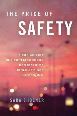 Download The Price of Safety: Hidden Costs and Unintended Consequences for Women in the Domestic Violence Service System - Sara Shoener file in PDF