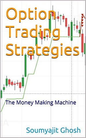 Full Download Option Trading Strategies: The Money Making Machine - Soumyajit Ghosh | ePub