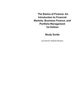 Read e-Study Guide for: The Basics of Finance: An Introduction to Financial Markets, Business Finance, and Portfolio Management: Business, Finance - Cram101 Textbook Reviews | PDF