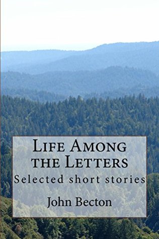 Read Life Among the Letters: Selected short stories - John Becton | PDF