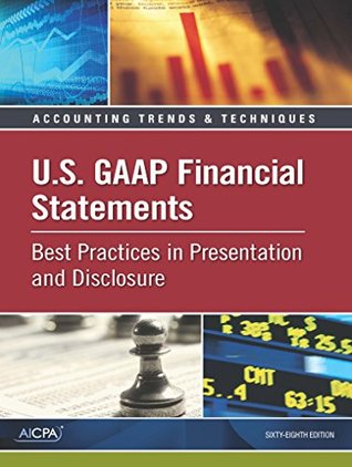 Read U.S. GAAP Financial Statements - Best Practices in Presentation and Disclosure - AICPA | ePub