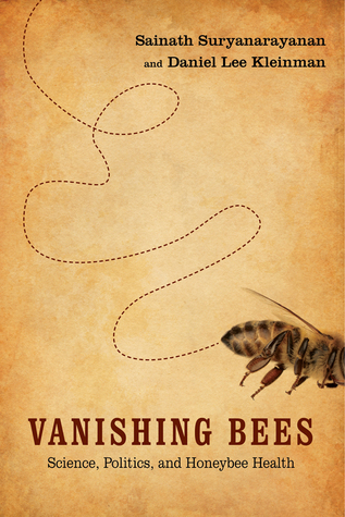 Read Vanishing Bees: Science, Politics, and Honeybee Health - Daniel Lee Kleinman | PDF