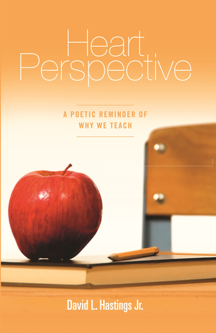 Read Heart Perspective: A Poetic Reminder of Why We Teach - David L. Hastings Jr. | ePub