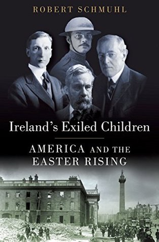 Download Ireland's Exiled Children: America and the Easter Rising - Robert Schmuhl | PDF