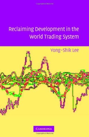 Download Reclaiming Development in the World Trading System - Yong-shik Lee file in ePub