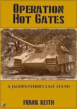 Download Operation Hot Gates: A Jagdpanther's Last Stand - Frank Keith | PDF