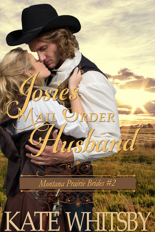 Download Josie's Mail Order Husband (Montana Prairie Brides #2) - Kate Whitsby | PDF