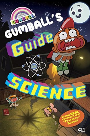 Read Gumball's Guide to Science (The Amazing World of Gumball) - Kiel Phegley | PDF