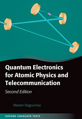 Full Download Quantum Electronics for Atomic Physics and Telecommunication (Oxford Graduate Texts) - Warren Nagourney | PDF