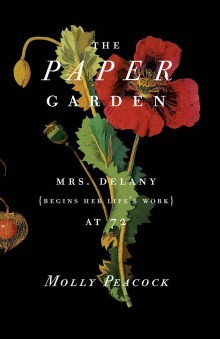 Full Download The Paper Garden: Mrs Delany Begins Her Life's Work at 72 - Molly Peacock | PDF