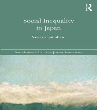 Full Download Social Inequality in Japan (Nissan Institute/Routledge Japanese Studies) - Sawako Shirahase | ePub
