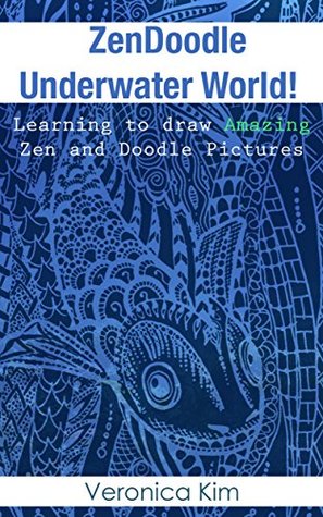 Download Zen Doodle Underwater World!: Learning to draw Amazing Zen and Doodle Pictures - Veronica Kim file in ePub