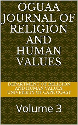 Download OGUAA Journal of Religion and Human Values: Volume 3 - Ben-Willie Kwaku Golo file in PDF