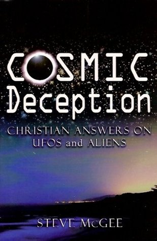 Read Cosmic Deception: Christian Answers on Ufos and Aliens - Steve McGee | PDF