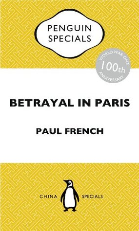 Read Betrayal in Paris: How the Treaty of Versailles Led to China's Long Revolution - Paul French file in ePub