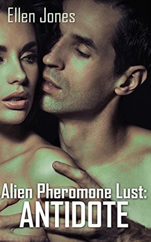 Full Download Alien Pheromone Lust: Antidote (The Commander and Her Lieutenant Book 2) - Ellen Jones | PDF