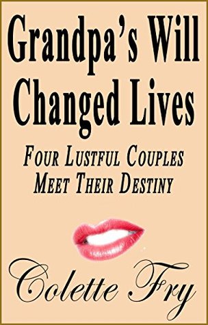 Read Online Grandpa's Will Changed Lives: Four Lustful Couples Meet Their Destiny (Urban Erotica Book 21) - Colette Fry | PDF