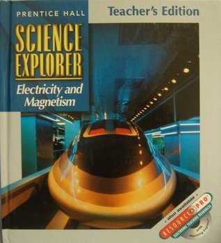 Read Science Explorer, Teacher's Edition (Electricity and Magnetism) - Michael J. Padilla | PDF