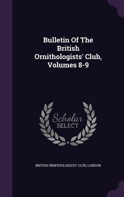 Download Bulletin of the British Ornithologists' Club, Volumes 8-9 - London British 0rnithologists' Club file in PDF