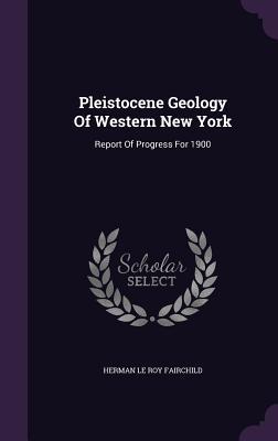 Download Pleistocene Geology of Western New York: Report of Progress for 1900 - Herman Le Roy Fairchild | ePub