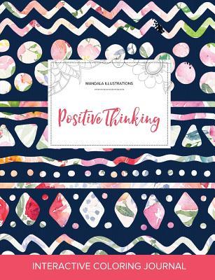 Full Download Adult Coloring Journal: Positive Thinking (Mandala Illustrations, Tribal Floral) - Courtney Wegner | ePub