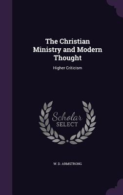 Read The Christian Ministry and Modern Thought: Higher Criticism - W D Armstrong | PDF