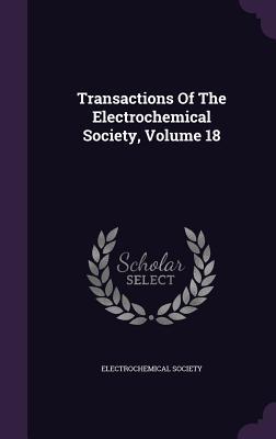 Download Transactions of the Electrochemical Society, Volume 18 - Electrochemical Society file in ePub
