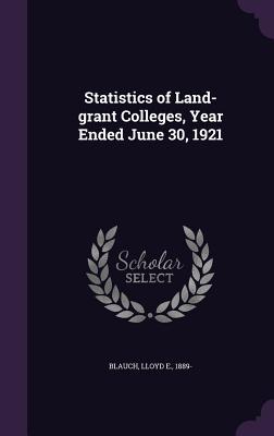 Read Statistics of Land-Grant Colleges, Year Ended June 30, 1921 - Lloyd E Blauch file in PDF