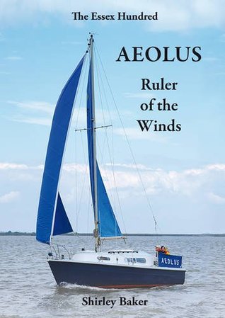 Read Aeolus Ruler of the Winds (The Essex Hundred) - Shirley Baker | ePub