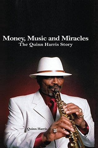 Download Money, Music and Miracles: The Quinn Harris Story - Quinn Harris | PDF